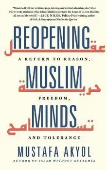 Reopening Muslim Minds. A Return to Reason, Freedom, and Tolerance, Paperback/Mustafa Akyol