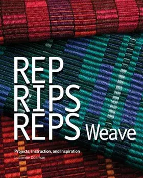 Rep, Rips, Reps Weave: Projects, Instruction, and Inspiration, Paperback/Lucienne Coifman