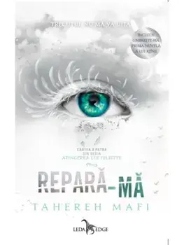 Repara-ma. Cartea a patra din seria Atingerea lui Juliette/Tahereh Mafi