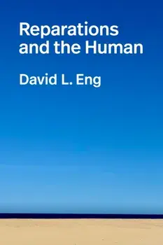Reparations and the Human, Paperback/David L. Eng