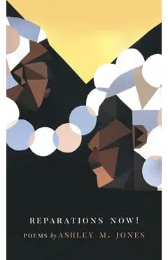 Reparations Now! - Ashley M. Jones