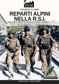 Reparti alpini nella R.S.I.: The alpine troops in the Italian social republic, Paperback/Carlo Cucut