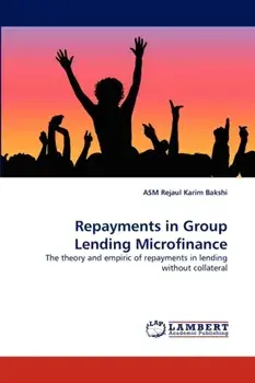 Repayments in Group Lending Microfinance, Paperback/Asm Rejaul Karim Bakshi