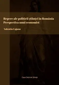 Repere ale politicii stiintei in Romania. Perspectiva unui economist/Valentin Cojanu