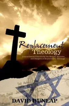 Replacement Theology, Paperback/David Dunlap