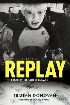 Replay: The History of Video Games, Paperback/Tristan Donovan