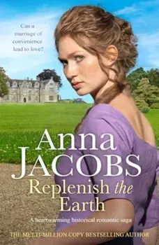 Replenish the Earth. A heartwarming historical romantic saga, Paperback/Anna Jacobs