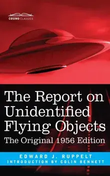 Report on Unidentified Flying Objects: The Original 1956 Edition, Hardcover/Edward J. Ruppelt