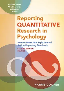 Reporting Quantitative Research in Psychology. How to Meet APA Style Journal Article Reporting Standards, Paperback/Harris M. Cooper