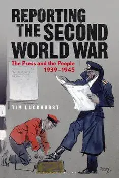 Reporting the Second World War. The Press and the People 1939-1945, Paperback/***