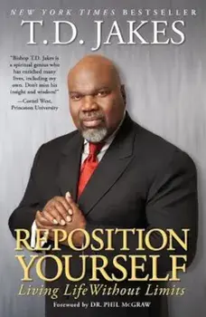 Reposition Yourself: Living Life Without Limits, Paperback/T. D. Jakes