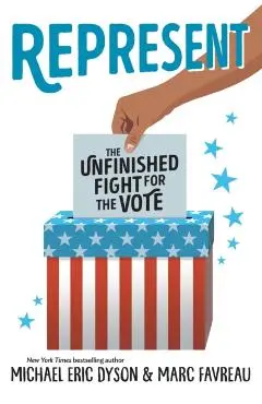 Represent: The Unfinished Fight for the Vote - Michael Eric Dyson