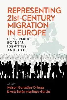 Representing 21st-Century Migration in Europe. Performing Borders, Identities and Texts, Paperback/***
