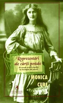 Reprezentari ale cartii postale. O noua criza media la inceput de secol/Monica Cure