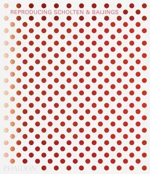 Reproducing Scholten & Baijings, Hardback/Louise Schouwenberg