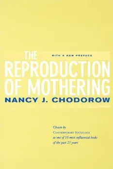 Reproduction of Mothering. Psychoanalysis and the Sociology of Gender, Updated Edition, Paperback/Nancy J. Chodorow