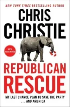 Republican Rescue. My Last Chance Plan to Save the Party . . . And America, Paperback/Chris Christie