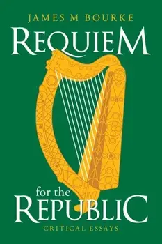 Requiem for the Republic. Critical Essays, Paperback/James M Bourke
