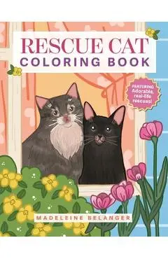 Rescue Cat Coloring Book: Featuring Adorable, Real-Life Rescues! - Madeleine Belanger