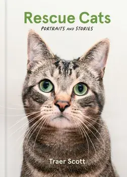 Rescue Cats. Portraits and Stories, Hardback/Traer Scott