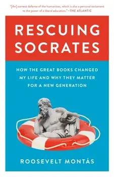 Rescuing Socrates. How the Great Books Changed My Life and Why They Matter for a New Generation, Paperback/***