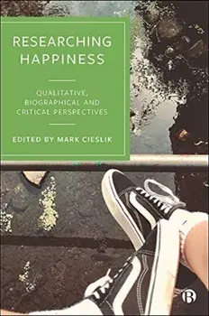 Researching Happiness. Qualitative, Biographical and Critical Perspectives, Paperback/***