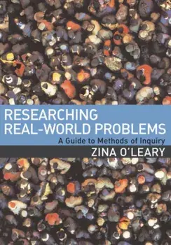 Researching Real-World Problems. A Guide to Methods of Inquiry, Paperback/Zina O'Leary