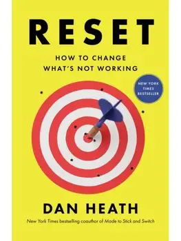 Reset. How to Change What's Not Working, Hardback/Dan Heath