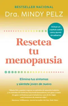 Resetea Tu Menopausia: Elimina Tus Síntomas Y Siéntete Joven de Nuevo / The Men Opause Reset: Get Rid of Your Symptoms and Feel Like Your Younger Self - Mindy Pelz