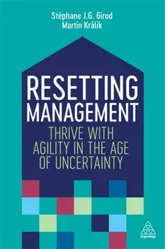 Resetting Management: Thrive with Agility in the Age of Uncertainty, Paperback/Stéphane J. G. Girod