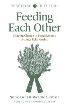 Resetting our Future: Feeding Each Other. Shaping Change in Food Systems through Relationship, Paperback/***