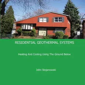 Residential Geothermal Systems: Heating and Cooling Using the Ground Below, Paperback/John Stojanowski