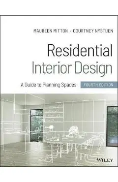 Residential Interior Design: A Guide to Planning Spaces - Maureen Mitton
