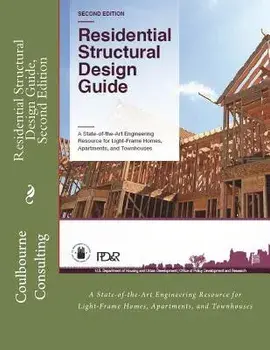 Residential Structural Design Guide, Second Edition: A State-Of-The-Art Engineering Resource for Light-Frame Homes, Apartments, and Townhouses, Paperback/Coulbourne Consulting