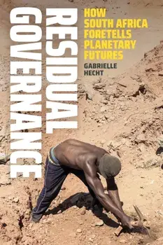Residual Governance. How South Africa Foretells Planetary Futures, Paperback/Gabrielle Hecht