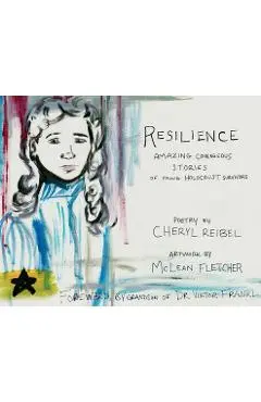 Resilience: Amazing Courageous Stories of Young Holocaust Survivors - Cheryl Reibel