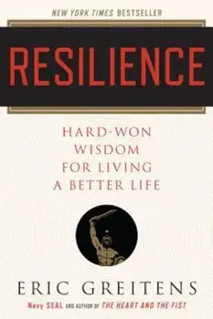 Resilience: Hard-Won Wisdom for Living a Better Life, Paperback/Eric Greitens