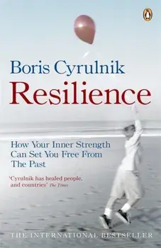 Resilience. How your inner strength can set you free from the past, Paperback/Boris Cyrulnik