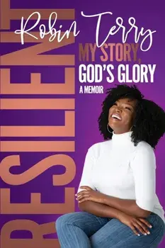 Resilient: My Story, God's Glory, Paperback/Robin T. Terry