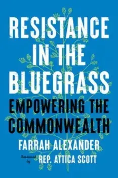 Resistance in the Bluegrass. Empowering the Commonwealth, Paperback/Attica Scott