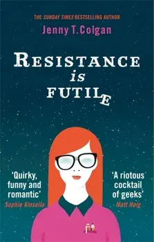 Resistance Is Futile, Paperback/Jenny T. Colgan
