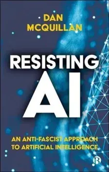 Resisting AI: An Anti-Fascist Approach to Artificial Intelligence, Paperback/Dan Mcquillan