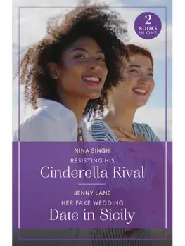 Resisting His Cinderella Rival / Her Fake Wedding Date In Sicily. Resisting His Cinderella Rival / Her Fake Wedding Date in Sicily, Paperback/Jenny Lane