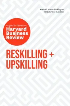Reskilling and Upskilling: The Insights You Need from Harvard Business Review, Paperback/Raffaella Sadun