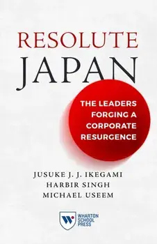 Resolute Japan. The Leaders Forging a Corporate Resurgence, Paperback/Michael Useem