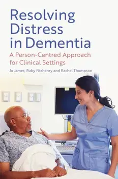 Resolving Distress in Dementia. A Person-Centred Approach for Clinical Settings, Paperback/Rachel Thompson