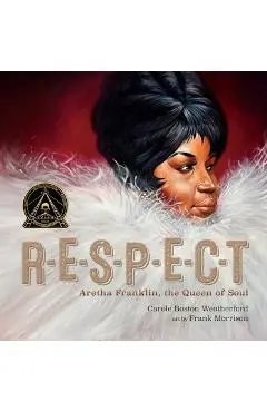 Respect: Aretha Franklin, the Queen of Soul - Carole Boston Weatherford
