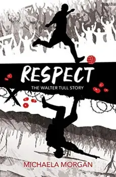 Respect. The Walter Tull Story, Paperback/Michaela Morgan