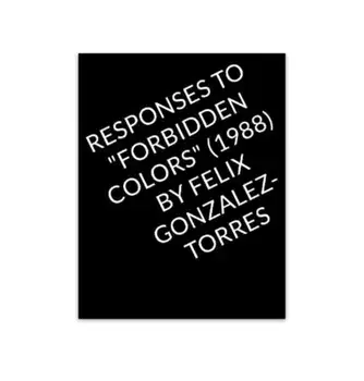 Responses to "Forbidden Colors" by Felix Gonzalez-Torres, Paperback/***