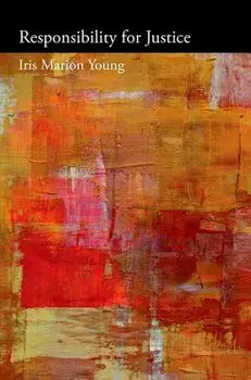 Responsibility for Justice, Paperback/Iris Marion Young